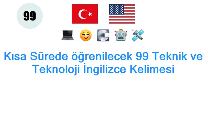 Kısa Sürede öğrenilecek 99 Teknik ve Teknoloji İngilizce Kelimesi